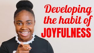 JOYFULNESS II 12 Daily Habits To Nurture And Develop This New Year || Day 9