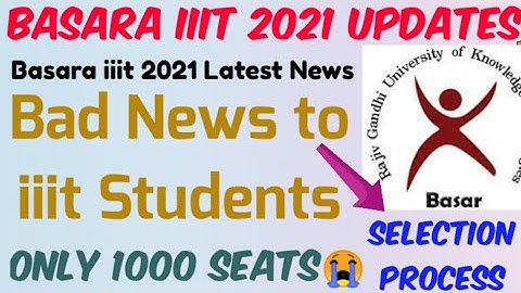 Basara iiit 2021 Admissions Latest News//Bad News to iiit Students only 1000 Seats for admissions 😭