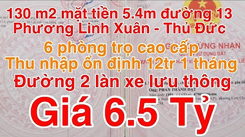 (P.Linh Xuân-TP Thủ Đức) 130m2 mặt tiền 5.4m đường 13. Giá 6.5 tỷ. 6 phòng trọ thu nhập ổn định 12tr