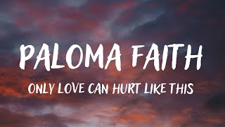 Paloma Faith - Only Love Can Hurt Like This lyrics