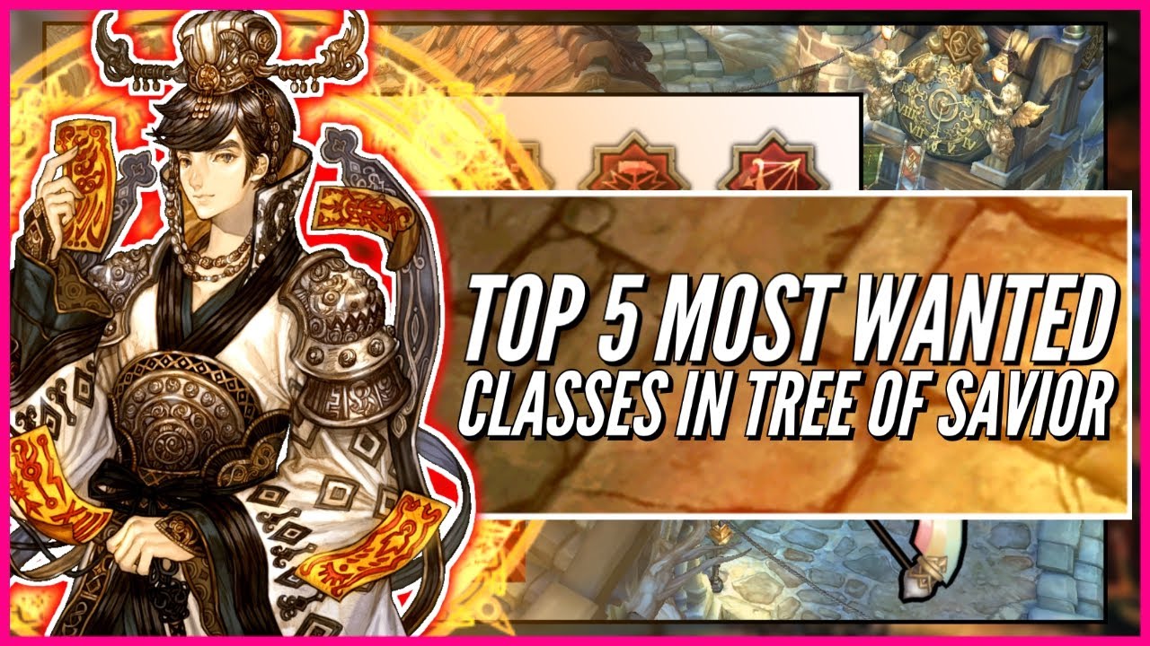 tree of savior best class  Update New  (OUTDATED) Top 5 Most Wanted Classes In Tree of Savior