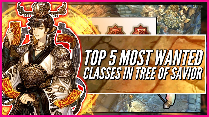 Top 5 Most Wanted Classes In Tree of Savior