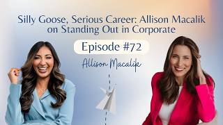 Silly Goose, Serious Career: Allison Macalik on Standing Out in Corporate