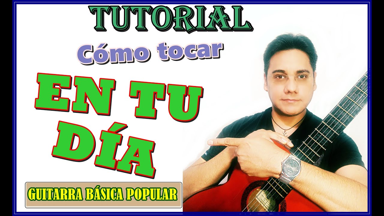 EN TU DÍA acordes - Cómo tocar EN TU DÍA - Tutorial de guitarra de EN TU DÍA