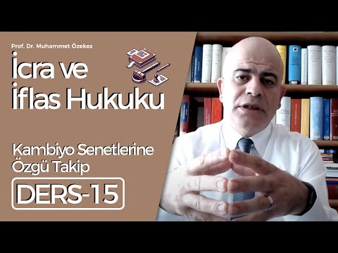 Prof. Dr. Muhammet Özekes- İcra ve İflas Hukuku Dersi-15: Kambiyo Senetlerine Özgü Takip