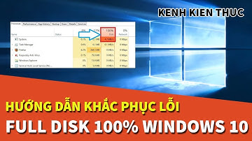 Full Disk 100% Windows 10 | Nguyên nhân và cách khắc phục triệt để