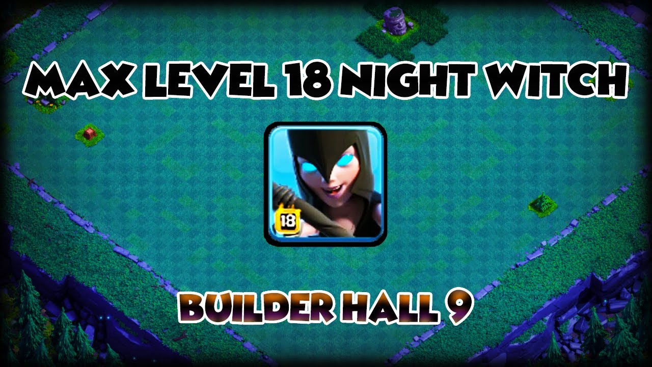 Max Level 18 Night Witch Attack Strategy In Bh9 Clash Of Clans Youtube