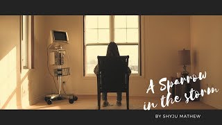 A Sparrow in the Storm - Short film by Shyju Mathew