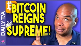 Bitcoin Reigns Supreme!