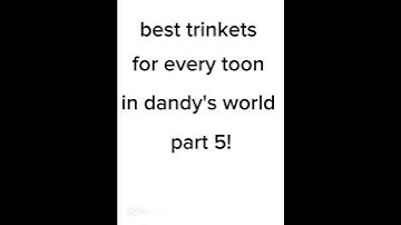 Best trinkets for every toon in dandy