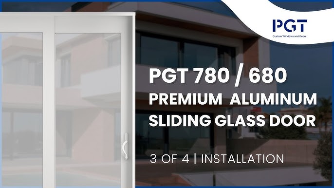 3 Of 4 Pgt 780 680 Premium Aluminum Sliding Glass Doors Installation You Pgt 780 680 Premium Aluminum Sliding, Pgt Sliding Doors