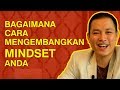 Bagaimana Cara Mengembangkan Mindset Anda Supaya Terus Berkembang?