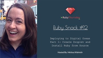 Ruby Snack #12 Deploy to Digital Ocean Part 1: Create Droplet and Install Ruby from Source