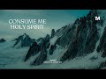 Consume me holy spirit  instrumental  soaking worship music  1moment