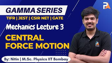 Central Force Motion | Mechanics | TIFR, JEST, CSIR NET GATE Gamma Series | L-3 | Nitin | PrepKit