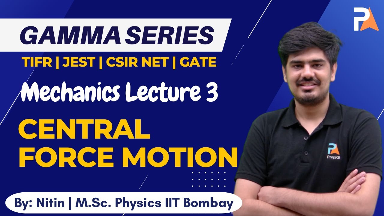 Central Force Motion Mechanics TIFR, JEST, CSIR NET GATE Gamma