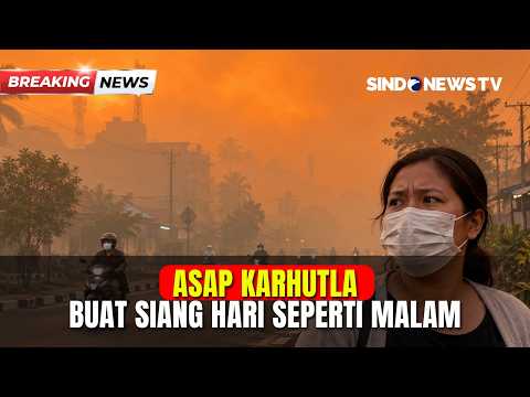 FENOMENA MENCEKAM KALTENG! Asap Karhutla Buat Siang Hari Seperti Malam | BREAKING NEWS