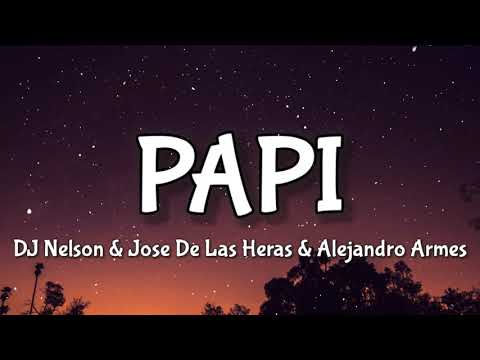 DJ Nelson & Jose De Las Heras ft. Alejandro Armes -PAPI (Lyrics) \