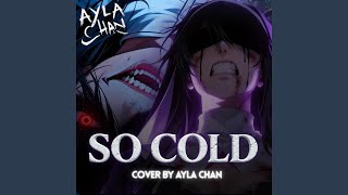 So Cold - Ayla - Chan
