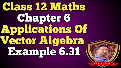 12th Maths | Example 6.31 | Chapter 6 | Application for vector algebra | Vincent Maths |