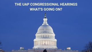 The UAP Congressional Hearings | Whats going on?
