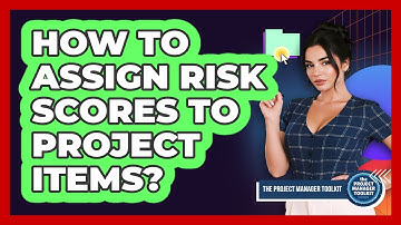 How to Assign Risk Scores to Project Items?