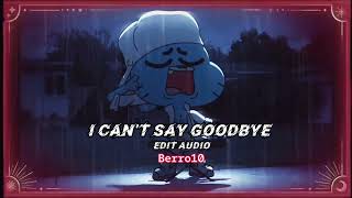 I can’t say goodbye -gumball [edit audio]