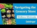 Wellness Webisode: Navigating the Grocery Store
