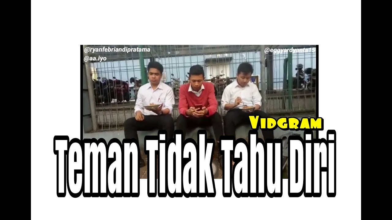 Teman Tidak Tahu Diri Comedy Vidgram YouTube