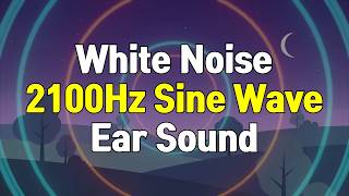 2100Hz Sine Wave + White Noise | Covering for Ear Sounds (Beeping, Buzzing, Chirping, Humming)