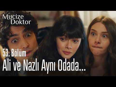 Ali ve Nazlı aynı odada... - Mucize Doktor 53. Bölüm