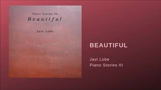 Beautiful (Piano Stories III) - Javi Lobe (Piano Music)