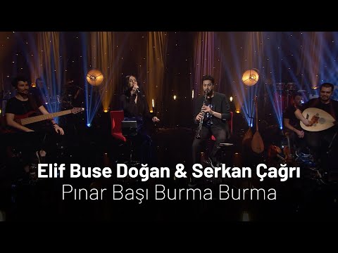 Elif Buse Doğan & Serkan Çağrı - Pınar Başı Burma Burma