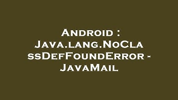 Android : Java.lang.NoClassDefFoundError - JavaMail