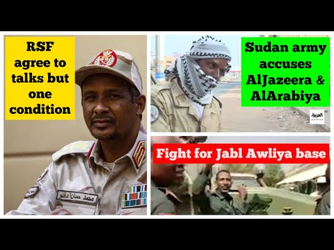 Sudan army accuses Aljazeera & Al Arabiya | RSF agree to talks with one pre condition | Jabl Awliya