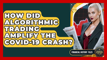 How Did Algorithmic Trading Amplify The COVID-19 Crash? - Financial History Files