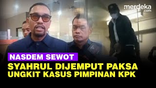 NasDem Sewot SYL Dijemput Paksa, Desak Polisi Tuntaskan Dugaan Pemerasan Pimpinan KPK!