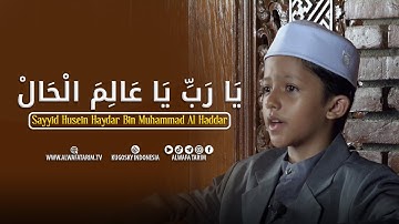 Ya Robbi Ya Alimal Hal - Sayyid Husein Haydar Bin Muhammad Al Haddar - Lirik & Terjemah
