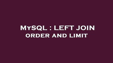 MySQL : LEFT JOIN order and limit