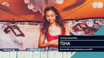 The Anjunadeep Edition 282 with TSHA (Live at Explorations, June 2019)