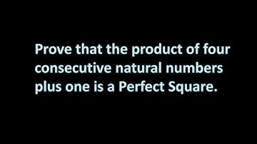 Prove that the product of four consecutive natural numbers plus one is a Perfect Square