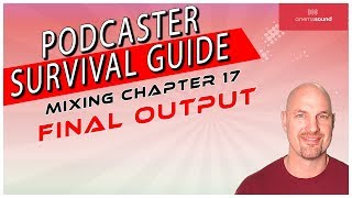 Podcaster Survival Guide Mixing .17 Final Output in Adobe Audition