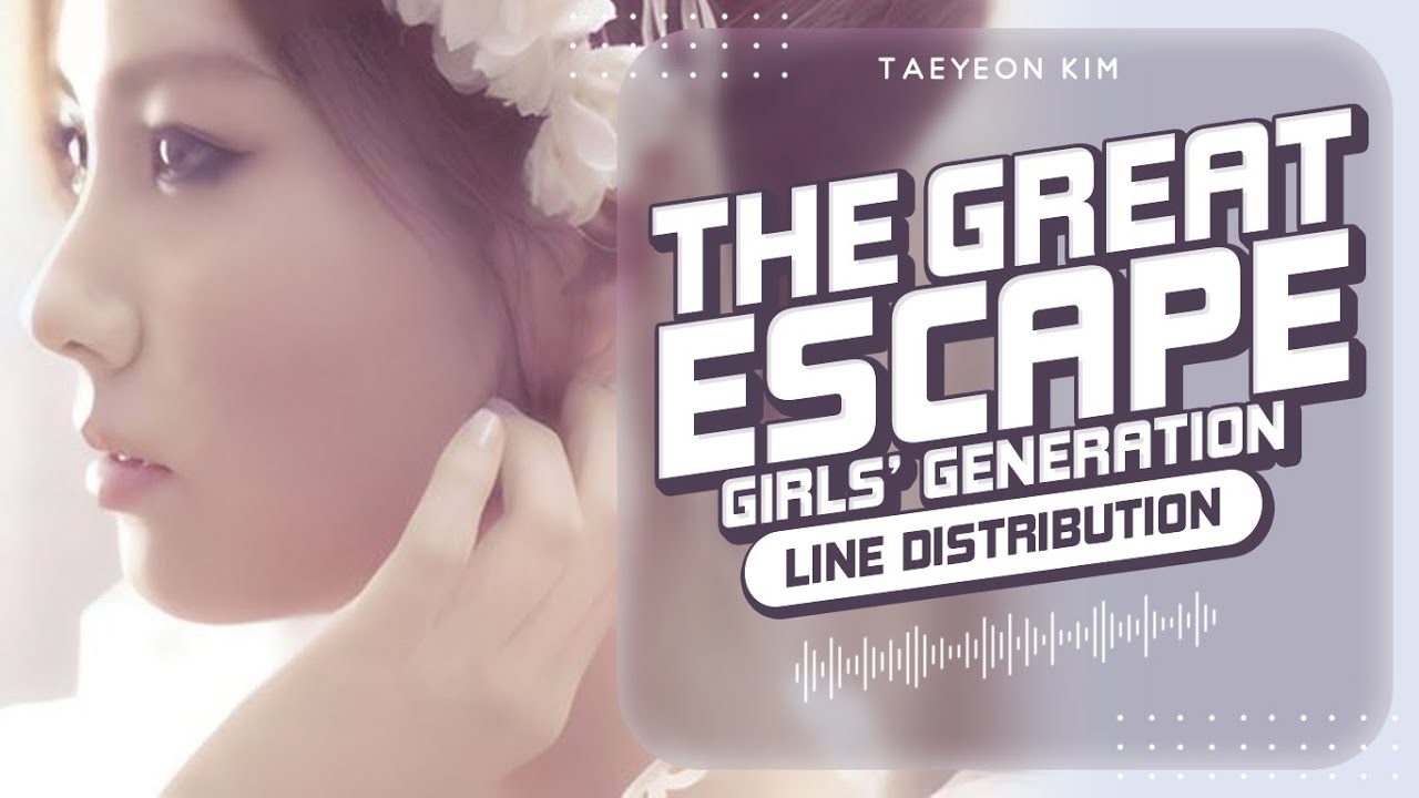 THE GREAT ESCAPE - Girls’ Generation (少女時代) | Line Distribution