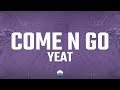 Yeat COMË N GO Lyrics 
