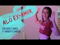 Alô Ex-Amor - João Bosco e Gabriel ft. Humberto e Ronaldo / Coreografia Larissa Ferrari