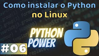 Python Power #06: Como instalar o Python no Linux