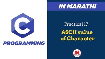 Practical 17 - Print ASCII value of entered character in C | In Marathi | Pankaj Mehta