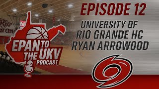 Episode 12 University Of Rio Grande Mbb Hc Ryan Arrowood Joins The Pod