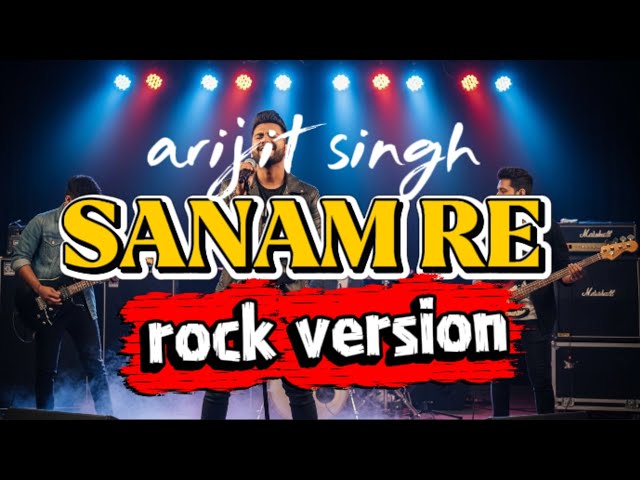 SANAM RE ( ROCK VERSION) DILWALE| arijit singh| Bollywood song.
