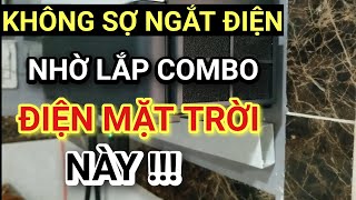 Không Sợ Ngắt Điện Giữa Chừng nhờ lắp đặt Combo Điện Năng Lượng Mặt Trời này !!!